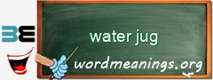 WordMeaning blackboard for water jug